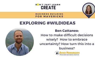 Exploring #WildIdeas: Ben Cattaneo – How to Take Risks Intelligently, Embrace Uncertainty and Make Better Decisions