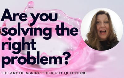 Are You Solving the Right Problem?