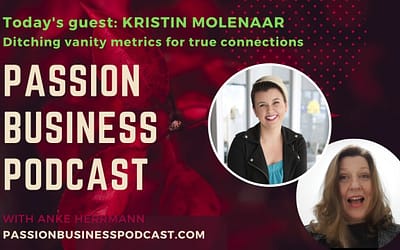 Passion Business Podcast – Episode 39: Kristin Molenaar – Ditching Vanity Metrics for True Profitable Relationships