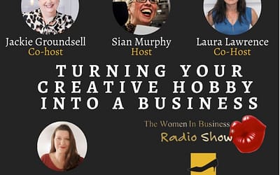 Turning Your Creative Hobby Into a Business – Being interviewed for The Women In Business Radio Show