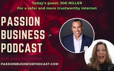 Passion Business Podcast – Episode 53 | Joe Miller: For a safer and more trustworthy internet
