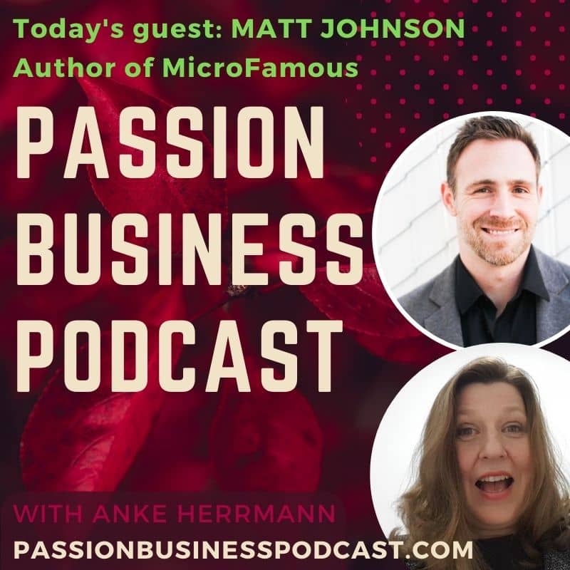 Matt Johnson, Author of MicroFamous for the Passion Business Podcast